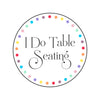 I Do Table Seating